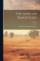 The African Repository; Volume 6