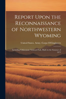Report Upon the Reconnaissance of Northwestern Wyoming