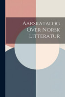 Aarskatalog Over Norsk Litteratur