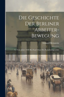 Die Geschichte Der Berliner Arbeiter-Bewegung