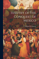 Hisotry of the Conquest of Mexico