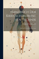 Handbuch Der Kriegschirurgischen Technik