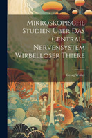 Mikroskopische Studien Über Das Central-Nervensystem Wirbelloser Thiere