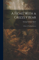 A Fight With a Grizzly Bear