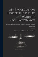 My Prosecution Under the Public Worship Regulation Act