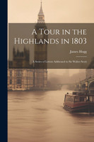 A Tour in the Highlands in 1803