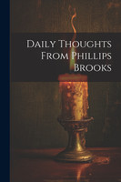 Daily Thoughts From Phillips Brooks