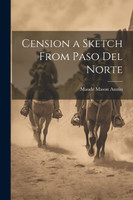 Cension a Sketch From Paso Del Norte