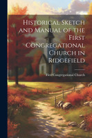 Historical Sketch and Manual of the First Congregational Church in Ridgefield