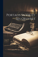 Portalis sa vie et ses Oeuvres
