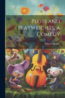 Plots and Playwrights, a Comedy