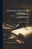 Daring Deeds of American Generals