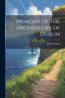Memoirs of the Archbishops of Dublin