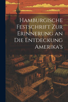 Hamburgische Festschrift zur Erinnerung an die Entdeckung Amerika's