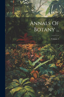 Annals Of Botany ...; Volume 5