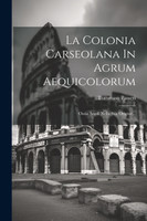 La Colonia Carseolana In Agrum Aequicolorum