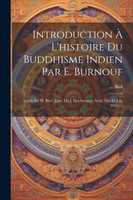 Introduction À L'histoire Du Buddhisme Indien Par E. Burnouf