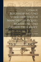Genaue Beschreibung und Vorschriften zur Manchester-Piquee-Mousselin- und Casimir-Druckerey.