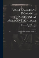 Pauli Zacchiae Romani ... Quaestionum Medico-legalium