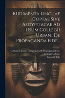 Rudimenta Linguae Coptae Sive Aegyptiacae Ad Usum Collegii Urbani De Propaganda Fide...