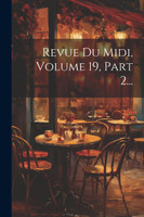 Revue Du Midi, Volume 19, Part 2...