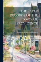 The Early Records Of The Town Of Providence; Volume 17