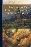 Inventaire Des Sceaux De L'artois Et De La Picardie
