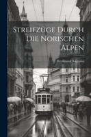 Streifzüge durch die norischen Alpen