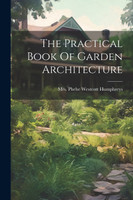 The Practical Book Of Garden Architecture