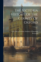 The Victoria History Of The County Of Oxford; Volume 2