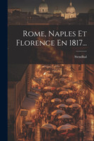 Rome, Naples Et Florence En 1817...