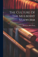 The Culture Of The Mulberry Silkworm