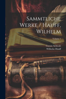 Sammtliche Werke / Hauff, Wilhelm; Volume 1