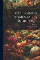 (les) Plantes Alimentaires Indigènes...