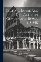 Sechzig Jahre aus der Älteren Geschichte Roms. 418-358