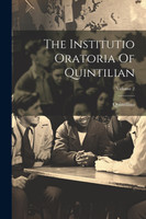 The Institutio Oratoria Of Quintilian; Volume 2