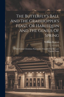 The Butterfly's Ball And The Grasshopper's Feast, Or Harlequin And The Genius Of Spring