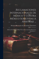 Reclamaciones Internacionales De México Y Contra México Sometidas A Arbitraje ...
