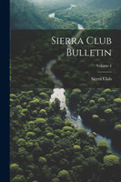 Sierra Club Bulletin; Volume 4