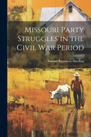Missouri Party Struggles in the Civil war Period