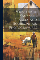 Souvenir of Kankakee, Bradley and Bourbonnais, Photogravures