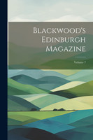 Blackwood's Edinburgh Magazine; Volume 7