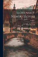 Slovensko-Nemški Slovar; Volume 1