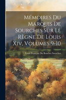 Mémoires Du Marquis De Sourches Sur Le Règne De Louis Xiv, Volumes 9-10