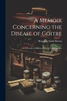A Memoir Concerning the Disease of Goitre
