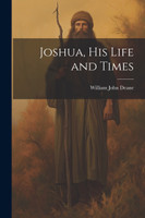 Joshua, his Life and Times