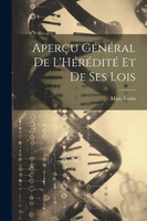 Aperçu Général De L'Hérédité Et De Ses Lois