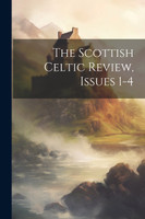 The Scottish Celtic Review, Issues 1-4