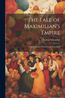 The Fall of Maximilian's Empire
