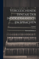 Vergleichende Syntax Der Indogermanischen Sprachen; Volume 4